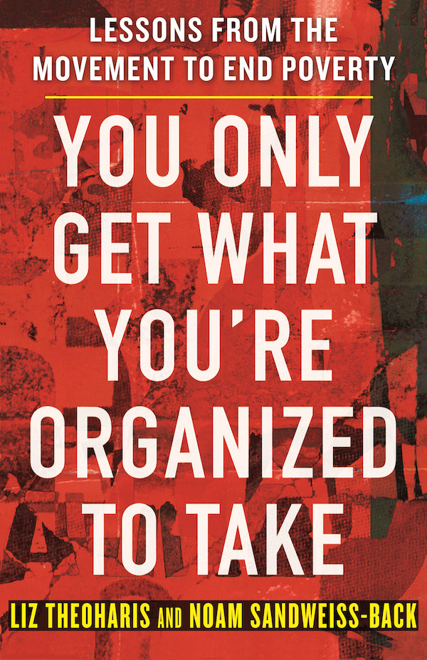 You Only Get What You’re Organized to Take: Lessons From the Movement to End Poverty